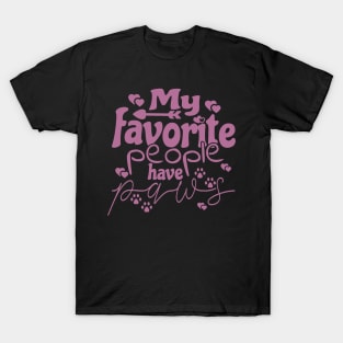 My Favorite People Have Paws, Animal Lover, Dog Lover Quote T-Shirt